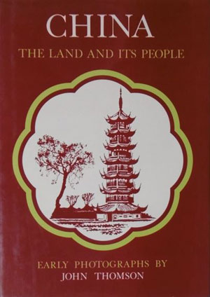China, the Land and Its People: Early Photographs - John Thomson