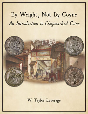 By Weight, Not by Coyne, An Introduction to Chopmarked Coins - Taylor Leverage