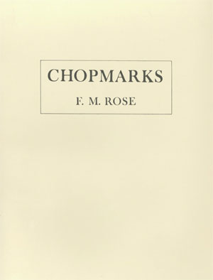 Chopmarks - F.M. Rose